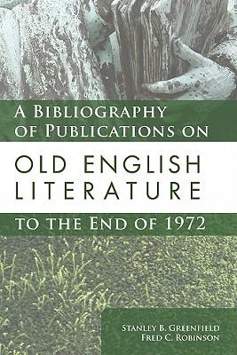 A Bibliography of Publications on Old English Literature to the End of 1972