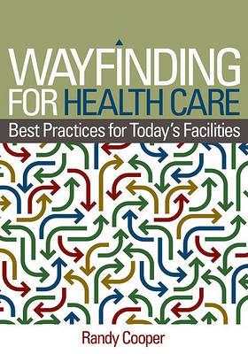 Wayfinding for Health Care: Best Practices for Today's Facilities