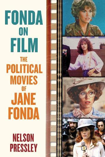 Fonda on Film: The 1970s Political Movies of Jane Fonda