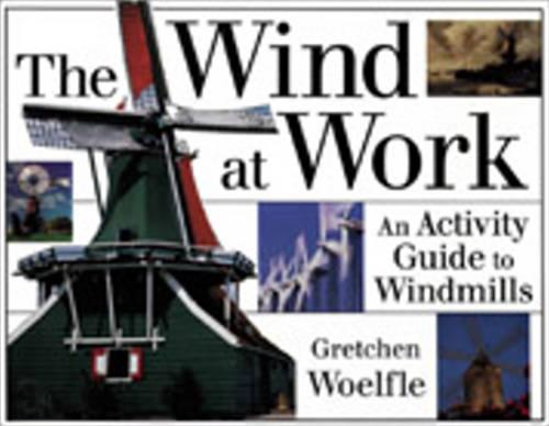 The Wind at Work: An Activity Guide to Windmills