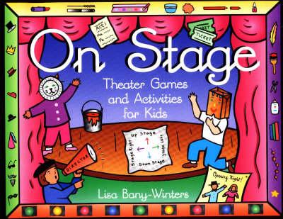 On Stage: Theater Games and Activities for Kids