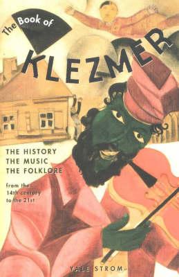 The Book of Klezmer: The History, the Music, the Folklore
