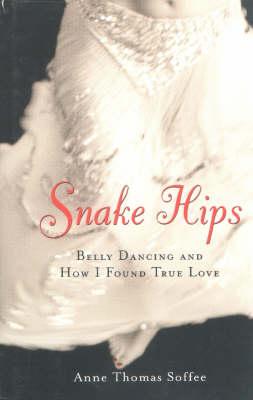 Snake Hips: Belly Dancing and How I Found True Love