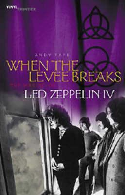 When the Levee Breaks: The Making of LED Zeppelin IV