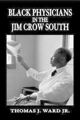 Black Physicians in the Jim Crow South, 1880-1960