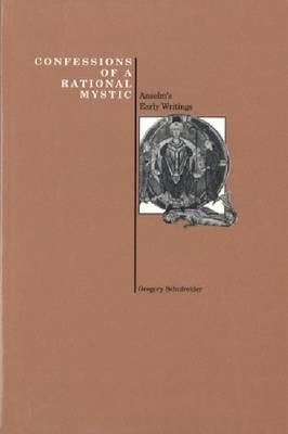 Confessions of a Rational Mystic: Anselm's Early Writings