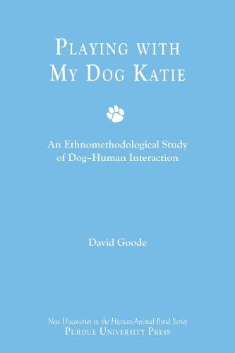 Playing with My Dog, Katie: An Ethnomethodological Study of Canine-human Interaction