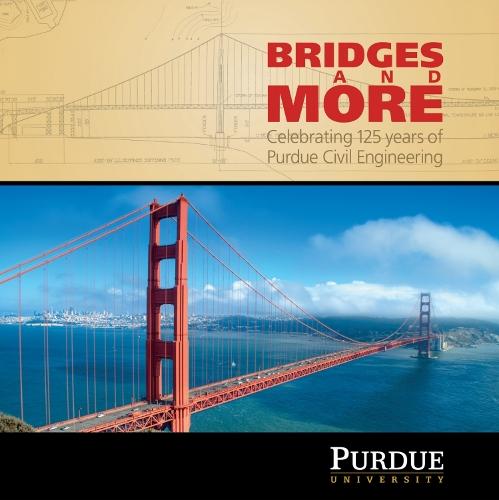 Bridges and More: Celebrating 125 Years of Civil Engineering at Purdue