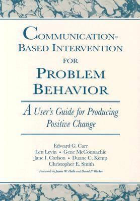 Communication-Based Intervention for Problem Behaviour: A User's Guide for Producing Positive Change