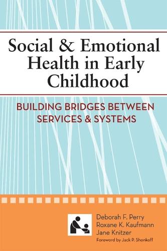 Social and Emotional Health in Early Childhood: Building Bridges Between Services and Systems