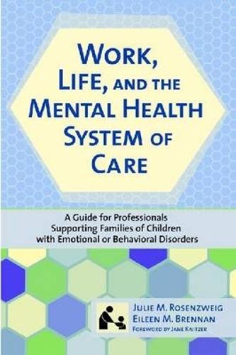 Work, Life, and the Mental Health Care System of Care: A Guide for Professionals Supporting Families of Children with Emotional or Behavioral Disorders