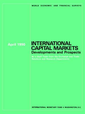 International Capital Markets : Developments and Prospects, April 1990: World Economic and Financial Surveys