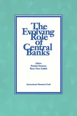 The Evolving Role of Central Banks  Papers Presented at the 5th Seminar on Central Banking, Washington, D.C., November 5-15, 1990