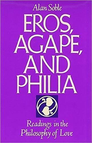 Eros, Agape, and Philia: Readings in the Philosophy of Love