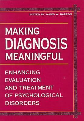 Making Diagnosis Meaningful: Enhancing Evaluation and Treatment of Psychological Disorders