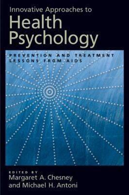 Innovative Approaches to Health Psychology: Prevention and Treatment Lessons from AIDS