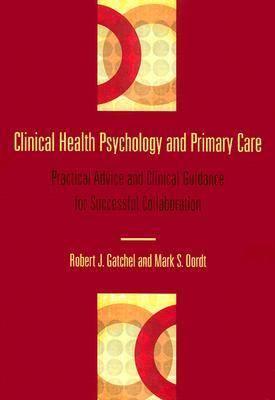 Clinical Health Psychology and Primary Care: Practical Advice and Clinical Guidance for Successful Collaboration
