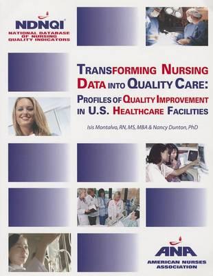 Transforming Nursing Data Into Quality Care: Profiles of Quality Improvement in U.S. Healthcare Factilities