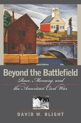 Beyond the Battlefield: Race, Memory and the American Civil War