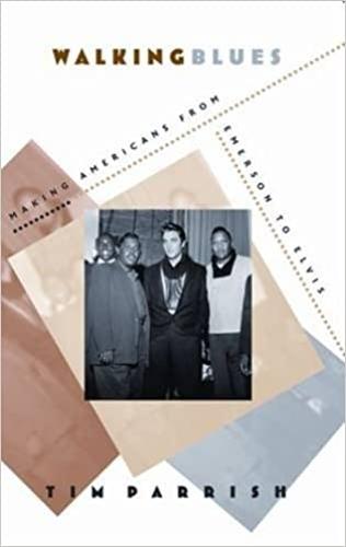Walking Blues: Making Americans from Emerson to Elvis