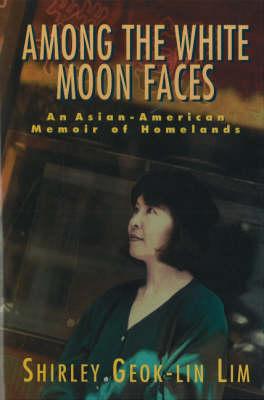 Among the White Moon Faces: An Asian-Ameican Memoir of the Homelands