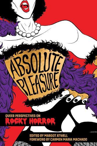 Absolute Pleasure: Queer Perspectives on Rocky Horror
