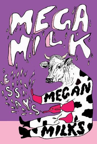 Mega Milk: On Family, Fluidity, Whiteness, and Cows