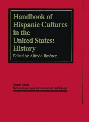 Handbook of Hispanic Cultures in the United States: History