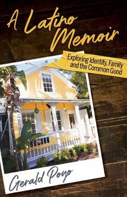 A Latino Memoir: Exploring Identity, Family and the Common Good
