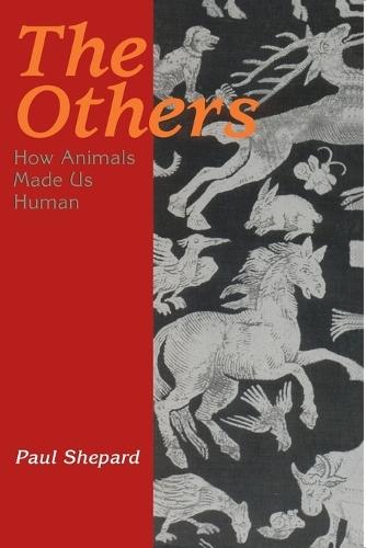 The Others: How Animals Made Us Human