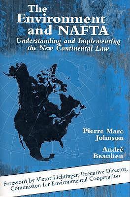 The Environment and NAFTA: Understanding And Implementing The New Continental Law