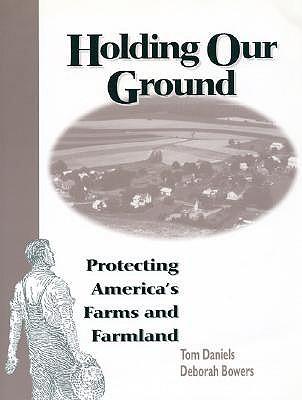 HOLDING OUR GROUND: PROTECTING AMERICA'S FARMS AND