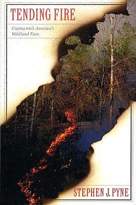 Tending Fire: Coping with America's Wildland Fires