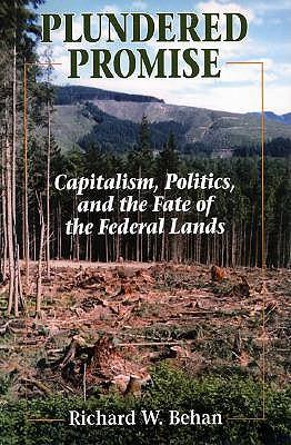Plundered Promise: Capitalism, Politics, and the Fate of the Federal Lands