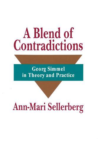 A Blend of Contradictions: Georg Simmel in Theory and Practice