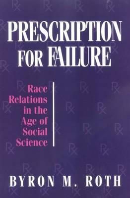 Prescription for Failure: Race Relations in the Age of Social Science