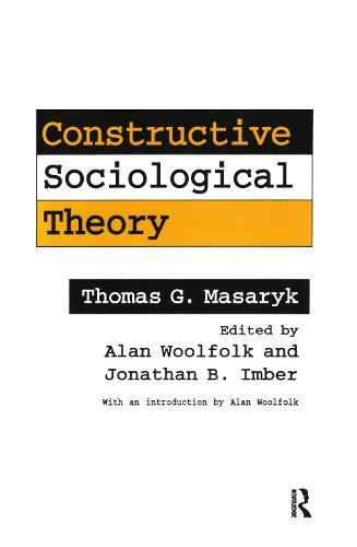 Constructive Sociological Theory: Forgotten Legacy of Thomas G. Masaryk