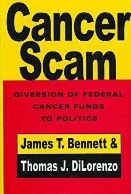 Cancerscam: The Diversion of Federal Cancer Funds to Politics