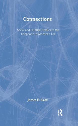 Connections: Social and Cultural Studies of the Telephone in American Life