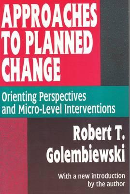 Approaches to Planned Change: Orienting Perspectives and Micro-level Interventions