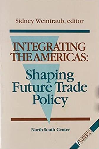 Integrating the Americas: Shaping Future Trade Policy
