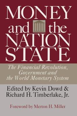 Money and the Nation State: The Financial Revolution, Government and the World Monetary System