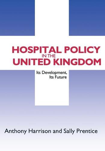 Hospital Policy in the United Kingdom: Its Development, Its Future