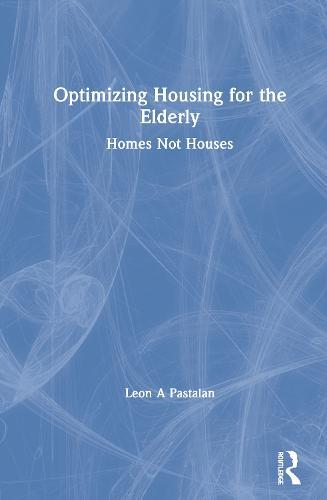 Optimizing Housing for the Elderly: Homes Not Houses
