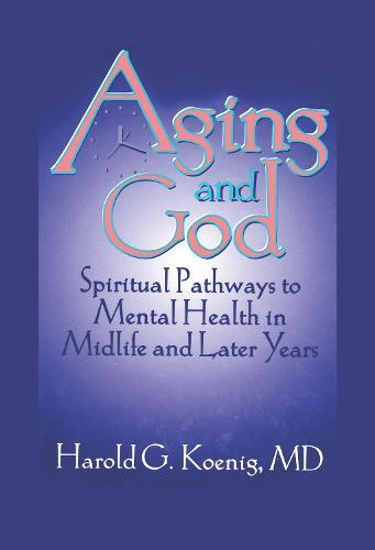 Aging and God: Spiritual Pathways to Mental Health in Midlife and Later Years
