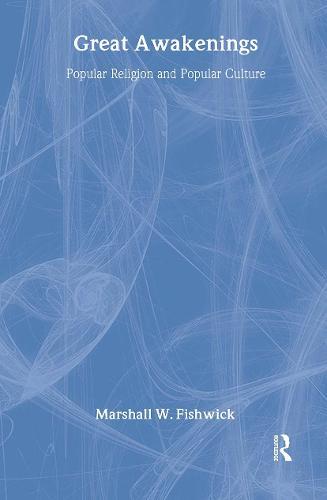 Great Awakenings: Popular Religion and Popular Culture