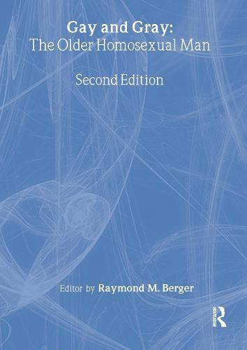 Gay and Gray: The Older Homosexual Man, Second Edition