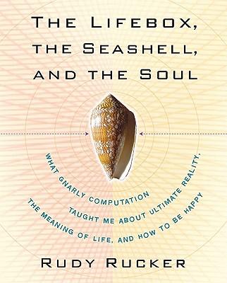 The Lifebox, the Seashell, and the Soul: What Gnarly Computation Taught Me About Ultimate Reality, the Meaning of Life, and How to be Happy