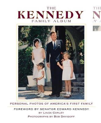 Kennedy Family Album: Personal Photos of America's First Family