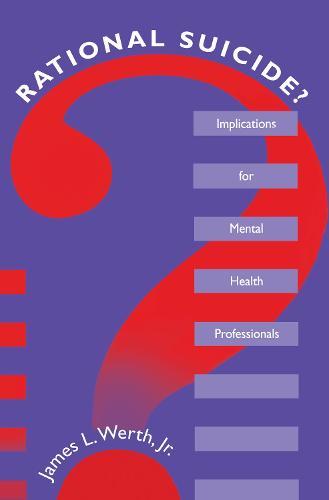 Rational Suicide?: Implications for Mental Health Professionals